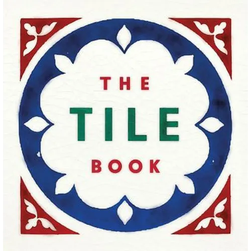 The Tile Book: History, Pattern, Design