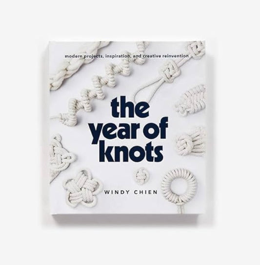 The Year of Knots: Modern Projects, Inspiration, and Creative Reinvention - Hardcover
